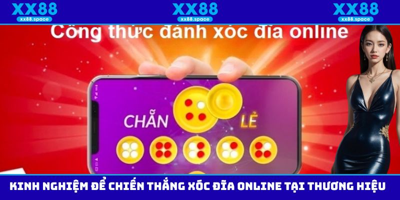 Kinh nghiệm để chiến thắng xóc đĩa Online tại thương hiệu