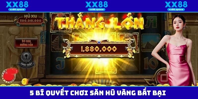 5 bí quyết chơi săn hũ vàng bất bại